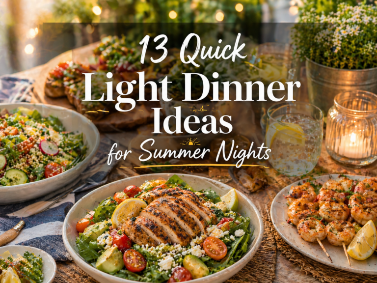 13 Quick Light Dinner Ideas for Summer Nights